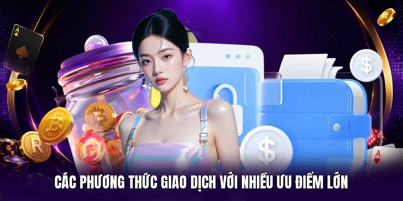 Các phương thức giao dịch với nhiều ưu điểm lớn